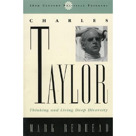 Pre-Owned 20th Century Political Thinkers: Charles Taylor : Thinking and Living Deep Diversity (Paperback)