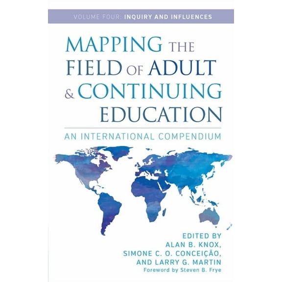 Mapping the Field of Adult and Continuing Education: An International Compendium: Volume 4: Inquiry and Influences (Paperback)