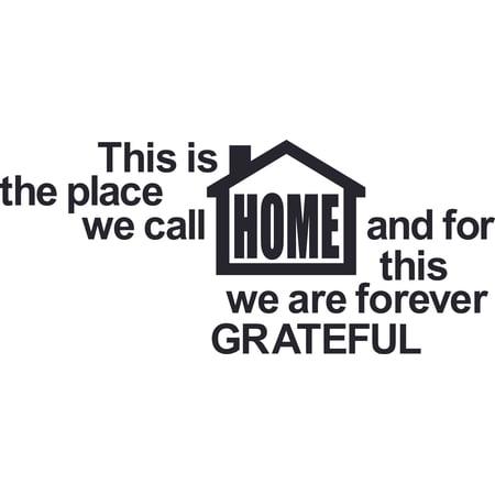 Bedroom Living Room Home Wall Vinyl Inspirational Quote Decal | This Is The Place We Call Home And For This We Are Forever Grateful | 12" x 24" DIY Stick And Peel Decor Adhesive Sticker
