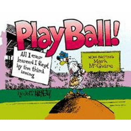 Play Ball!: All I Ever Learned I Forgot by the Third Inning [Paperback - Used]