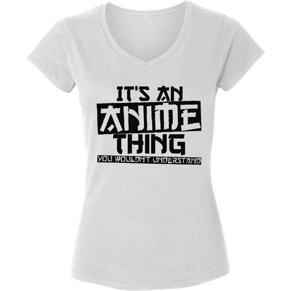 It's An Anime Thing You Wouldn't Understand V-Neck T-Shirt for Women - S M L XL 2XL Graphic Tee - Anime Clothes Japanese Shirt Ladies