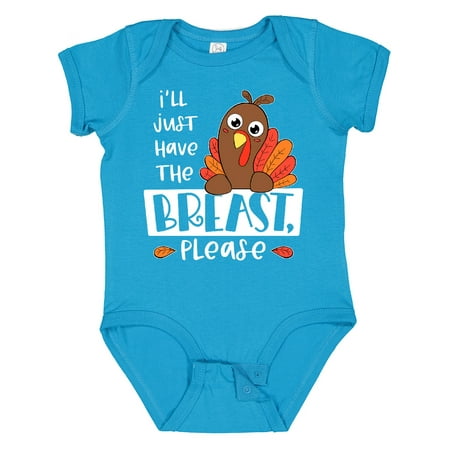 

Inktastic I ll Just Have the Breast Please Cute Turkey Gift Baby Boy or Baby Girl Bodysuit
