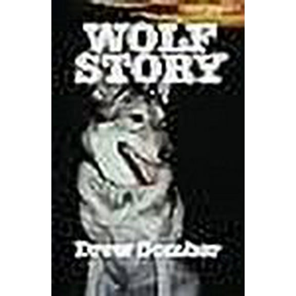 Wolf Story: Based on the life of a 9 year companionship with Laz, a gray wolf-cross breed with more wolf than 'mute. (Paperback)
