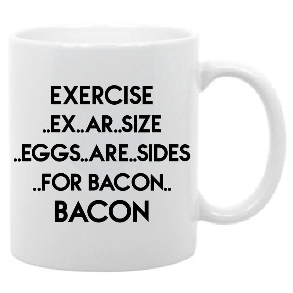 Funny sayings- 11 oz. coffee mug Exercise Bacon Humor 