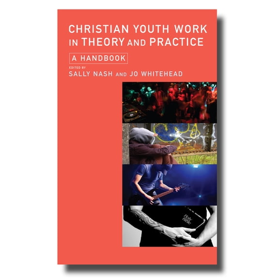 Christian Youth Work in Theory and Practice: A Handbook, (Paperback)