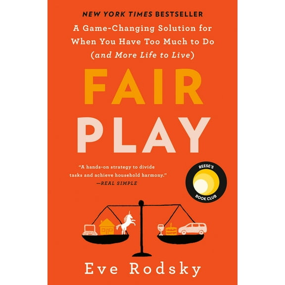 Fair Play: A Game-Changing Solution for When You Have Too Much to Do (and More Life to Live) (Reese's Book Club), (Paperback)