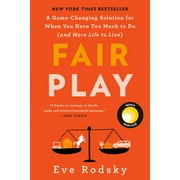 Fair Play : A Game-Changing Solution for When You Have Too Much to Do (and More Life to Live) (Reese's Book Club) (Paperback)