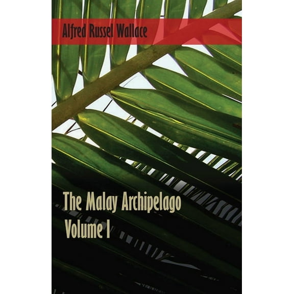 The Malay Archipelago - Volume 1, (Paperback)