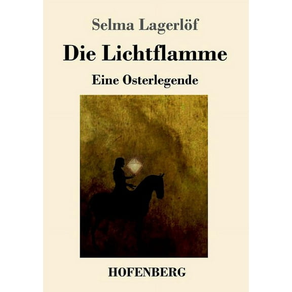 Die Lichtflamme : Eine Osterlegende (Paperback)