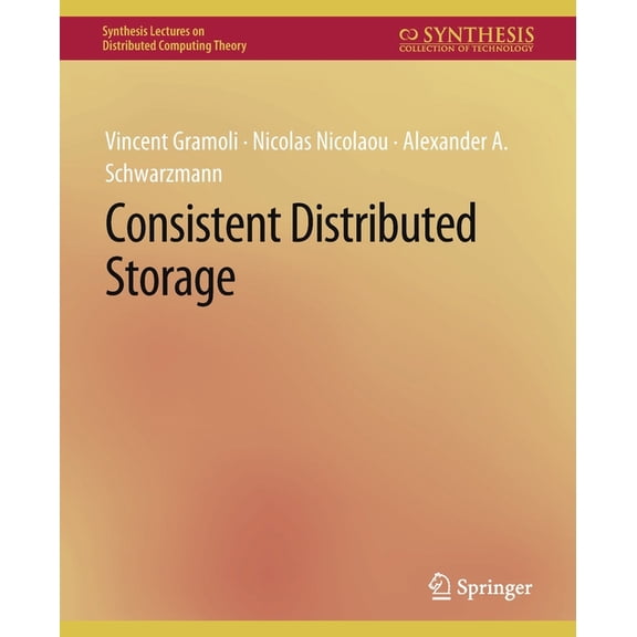 Synthesis Lectures on Distributed Comput Consistent Distributed Storage, (Paperback)