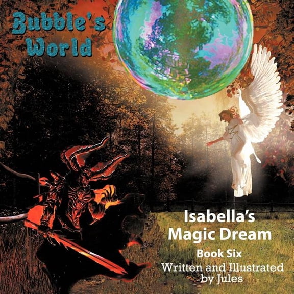 Bubble's World: Isabella's Magic Dream, (Paperback)