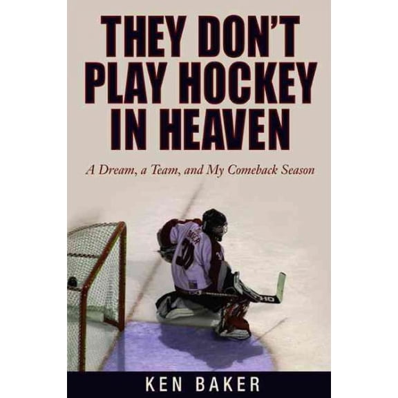 They Don't Play Hockey in Heaven : A Dream, A Team, And My Comeback Season (Paperback)