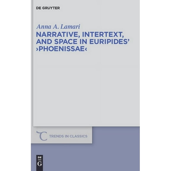 Trends in Classics - Supplementary Volum Narrative, Intertext, and Space in Euripides' Phoenissae, Book 6, (Hardcover)