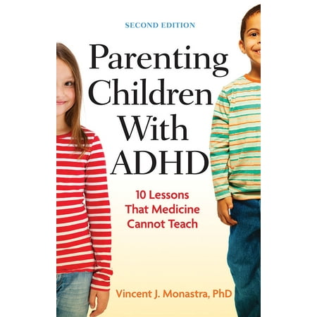 Parenting Children With ADHD : 10 Lessons That Medicine Cannot (What's The Best Adhd Medicine)