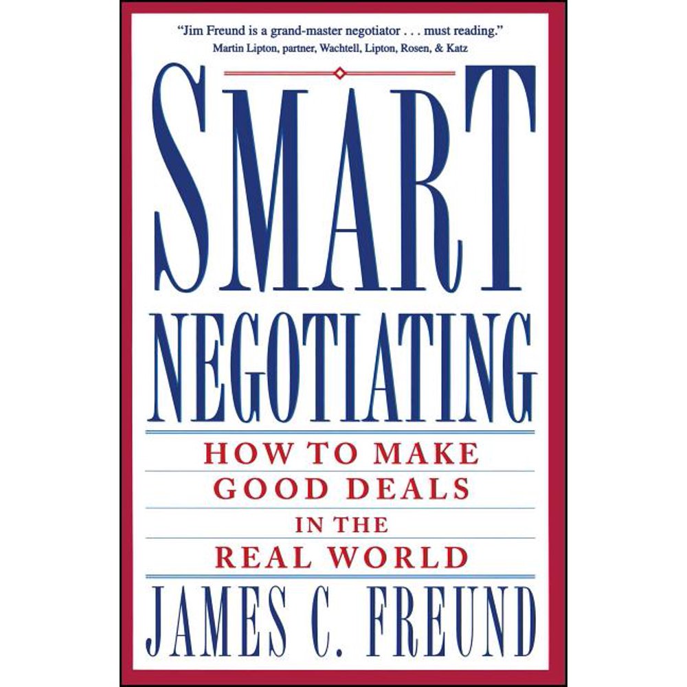 Smart Negotiating How to Make Good Deals in the Real World (Paperback