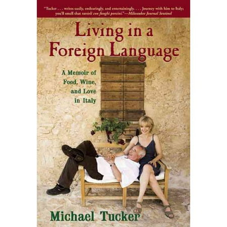 Living in a Foreign Language: A Memoir of Food, Wine, and Love in Italy