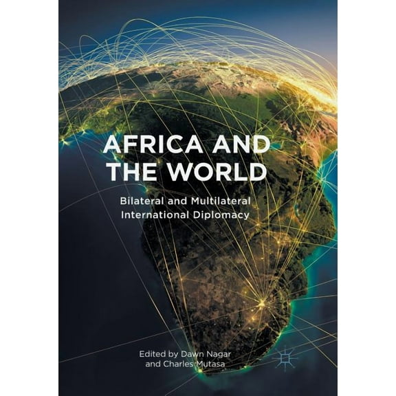 Africa and the World: Bilateral and Multilateral International Diplomacy, (Paperback)