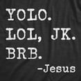 thumbnail image 2 of Mens Yolo Lol JK BRB Jesus T Shirt Funny Easter Sunday Texting Hilarious Graphic Top Graphic Tees, 2 of 7