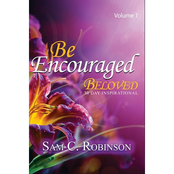 Be Encouraged Beloved : 30 Day Inspirational (Paperback)