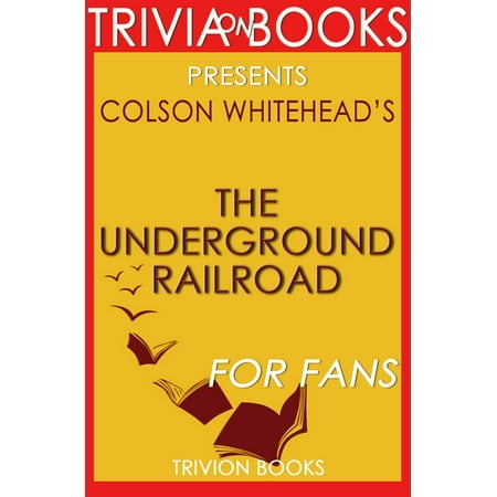 The Underground Railroad by Colson Whitehead (Trivia-on-Books) -