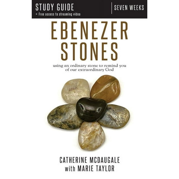 Ebenezer Stones Study Guide plus streaming video: using an ordinary stone to remind you of our extraordinary God, (Paperback)