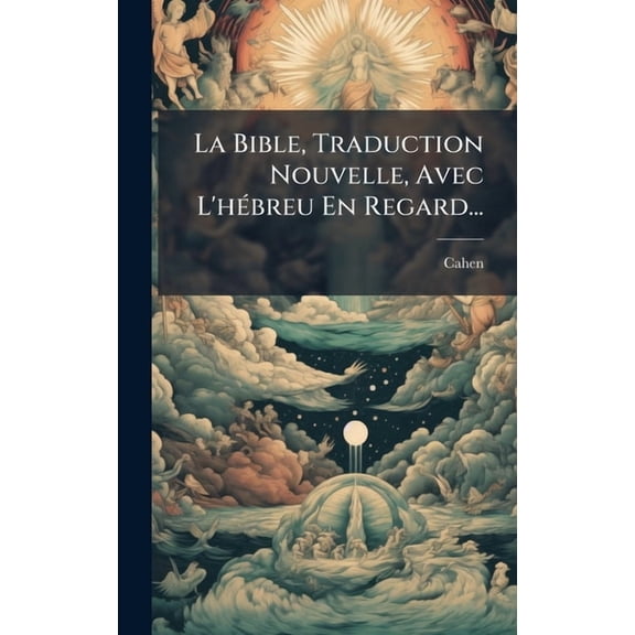 La Bible, Traduction Nouvelle, Avec L'hÃ(c)breu En Regard..., (Hardcover)