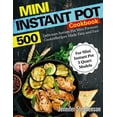 thumbnail image 1 of Pre-Owned Mini Instant Pot Cookbook: 500 Delicious Instant Pot Mini Pressure Cooker Recipes Made Easy and Fast (for Mini Instant Pot 3 Quart Models) (Paperback) 179060012X 9781790600120, 1 of 1