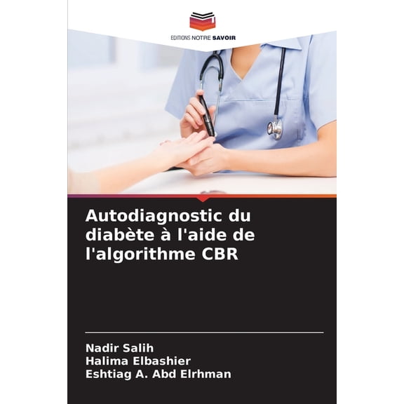 Autodiagnostic du diabète à l'aide de l'algorithme CBR, (Paperback)