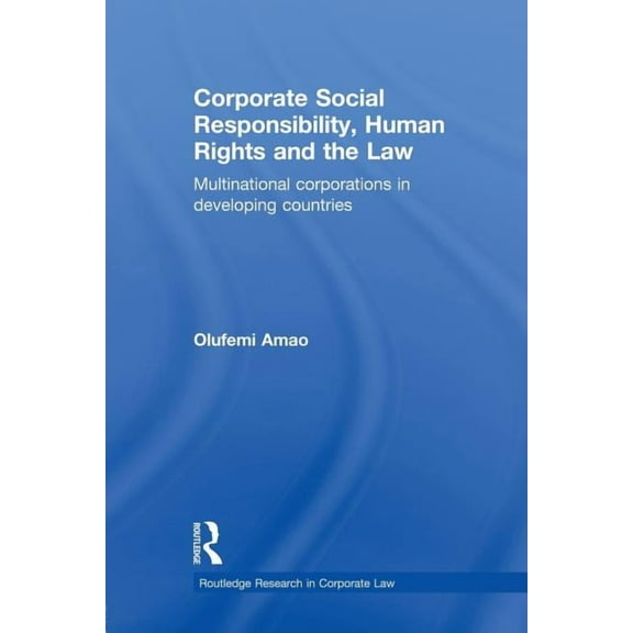 Routledge Research in Corporate Law Corporate Social Responsibility, Human Rights and the Law: Multinational Corporations in Developing Countries, (Paperback)