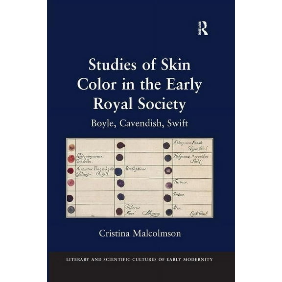 Literary and Scientific Cultures of Earl Studies of Skin Color in the Early Royal Society: Boyle, Cavendish, Swift, (Paperback)