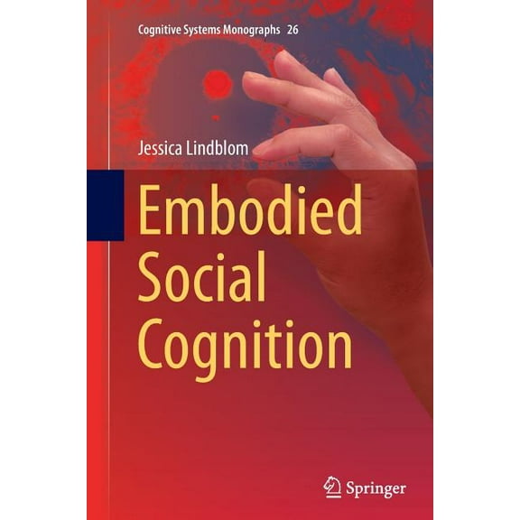 Cognitive Systems Monographs Embodied Social Cognition, Book 26, (Paperback)