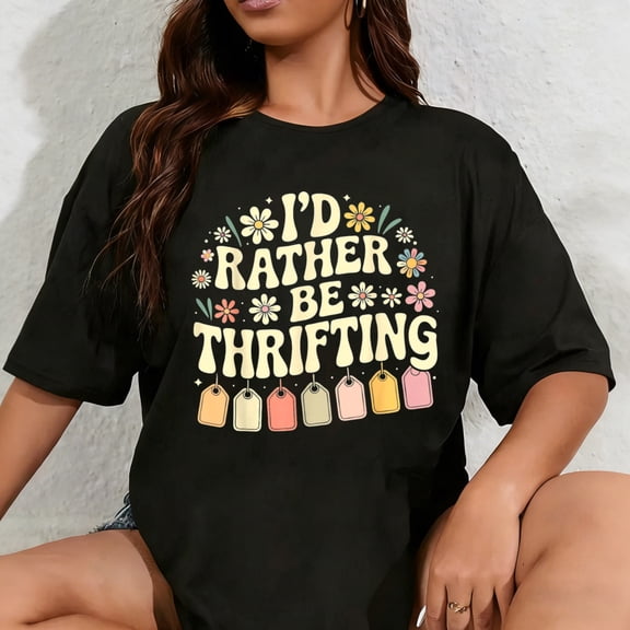 100% Cotton I'd Rather Be Thrifting Vintage Shopping Quote Thrift Lover T-Shirt