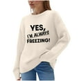 thumbnail image 3 of Aboser Yes,I'm Always Freezing Plus Size Sweaters for Women 2026 Fashion Crewneck Pullover Shirts Funny Letter Printing Sweater Cozy Soft Long Sleeve Knitwear, 3 of 7