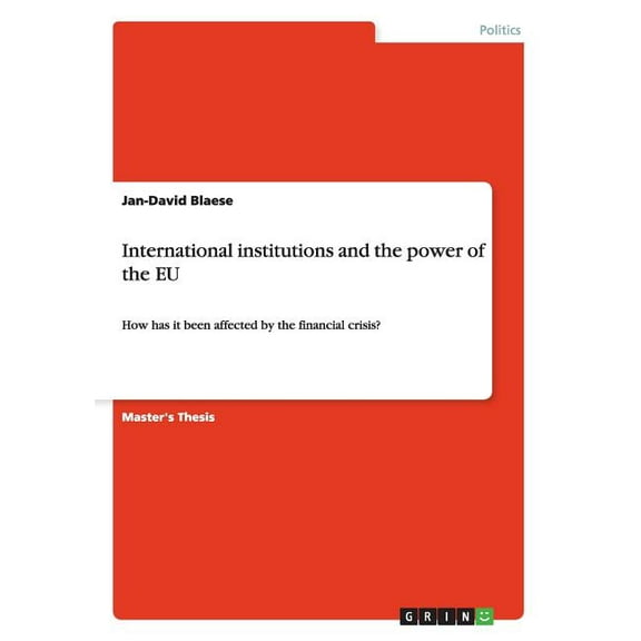 International institutions and the power of the EU : How has it been affected by the financial crisis? (Paperback)