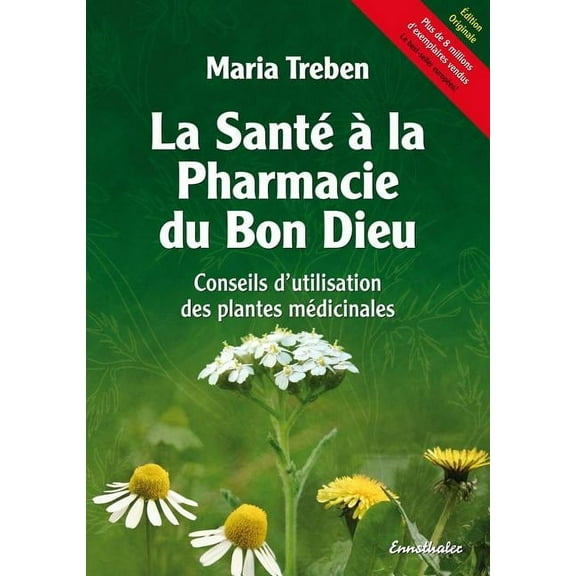 La Sante a la Pharmacie Du Bon Dieu: Conseils d'Utilisation Des Plantes Medicinales, (Paperback)