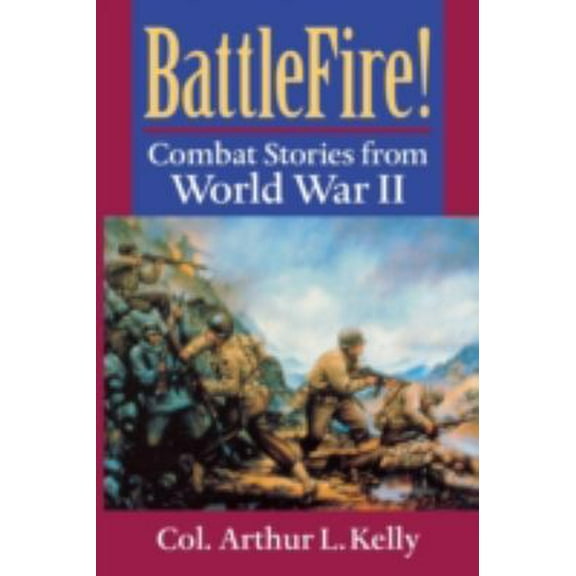 Pre-Owned BattleFire!: Combat Stories from World War II (Paperback) 081319010X 9780813190105