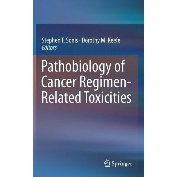 Pathobiology of Cancer Regimen-Related Toxicities, (Hardcover)