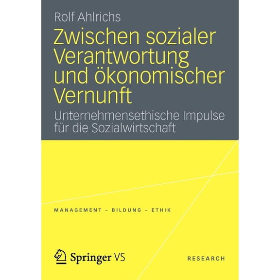 Management - Bildung - Ethik Zwischen Sozialer Verantwortung Und Ökonomischer Vernunft: Unternehmensethische Impulse Für Die Sozialwirtschaft, (Paperback)