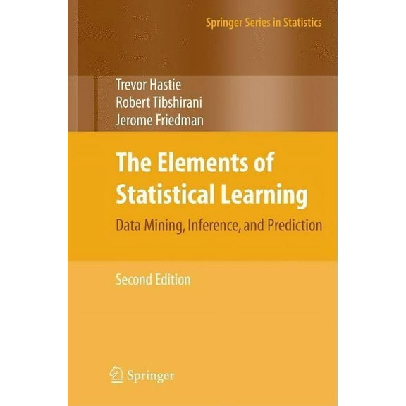 Springer Statistics The Elements of Statistical Learning: Data Mining, Inference, and Prediction, Second Edition, (Hardcover)