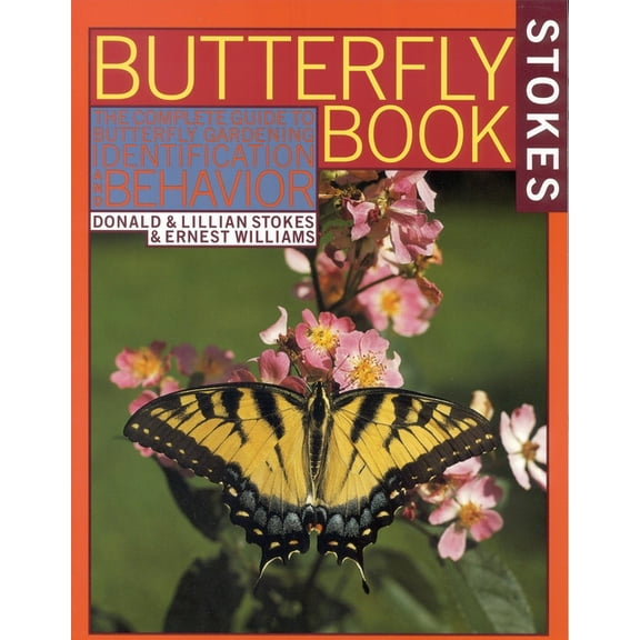Stokes Butterfly Book : The Complete Guide to Butterfly Gardening, Identification, and Behavior (Paperback)