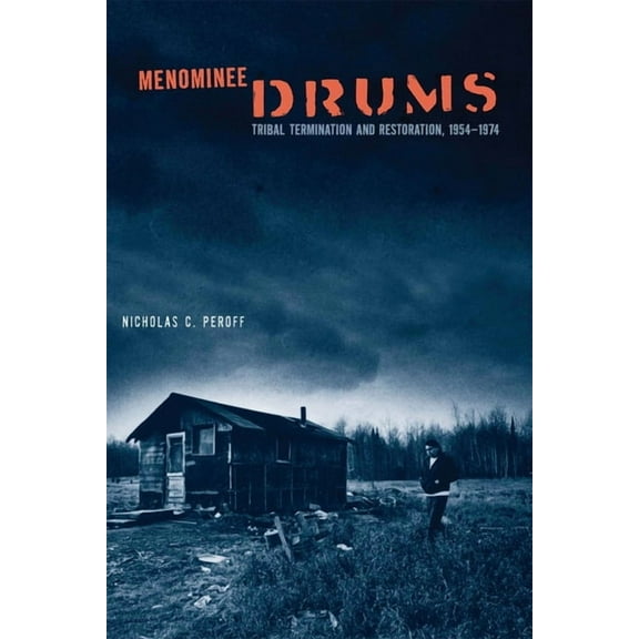 Menominee Drums: Tribal Termination and Restoration, 1954-1974, (Paperback)