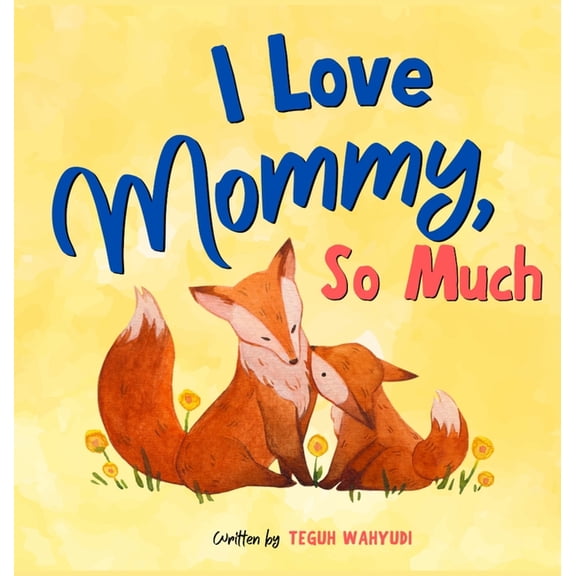I Love Mommy, So Much: Mother and Baby Animals Picture Book for Kids Ages 3-5, (Hardcover)