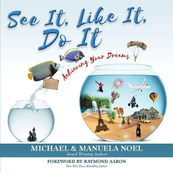 See It, Like It, Do It: Achieving Your Dreams, (Paperback)