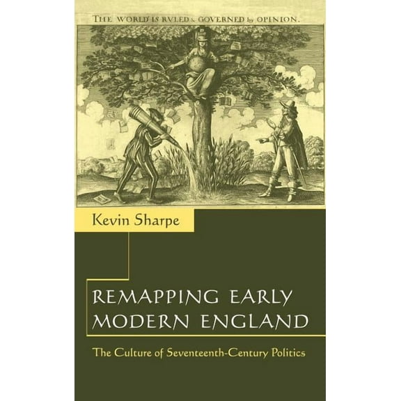 Remapping Early Modern England: The Culture of Seventeenth-Century Politics, (Hardcover)