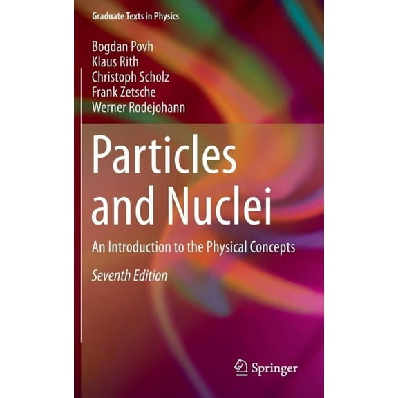 Graduate Texts in Physics Particles and Nuclei: An Introduction to the Physical Concepts, (Hardcover)