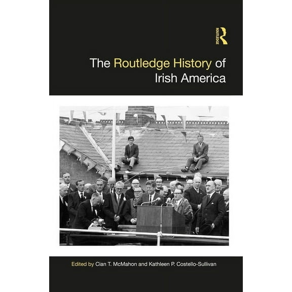 Routledge Histories The Routledge History of Irish America, (Hardcover)