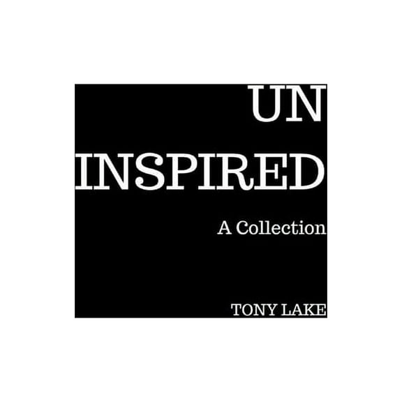 Uninspired: A Collection