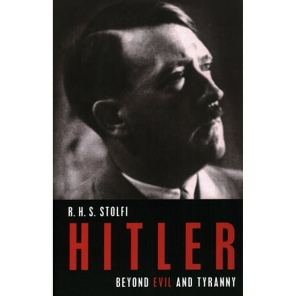 Hitler : Beyond Evil and Tyranny (Hardcover)