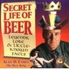 Secret Life of Beer : Legends, Lore, and Little-Known Facts, Used [Paperback]