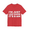 thumbnail image 3 of Funny Saying I'm Just Like It's 8 am Gag Pun Women Men Lazy | Novelty Sarcastic Wife Lazy Mom Lateness Sarcasm Unisex Jersey Short Sleeve Tee, 3 of 4